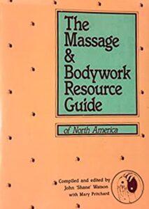 Massage & Bodywork Resource Guide of North America written by Shane Watson